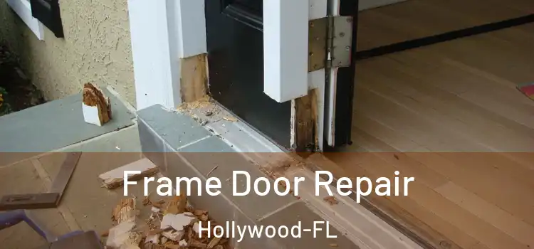 Frame Door Repair Hollywood-FL